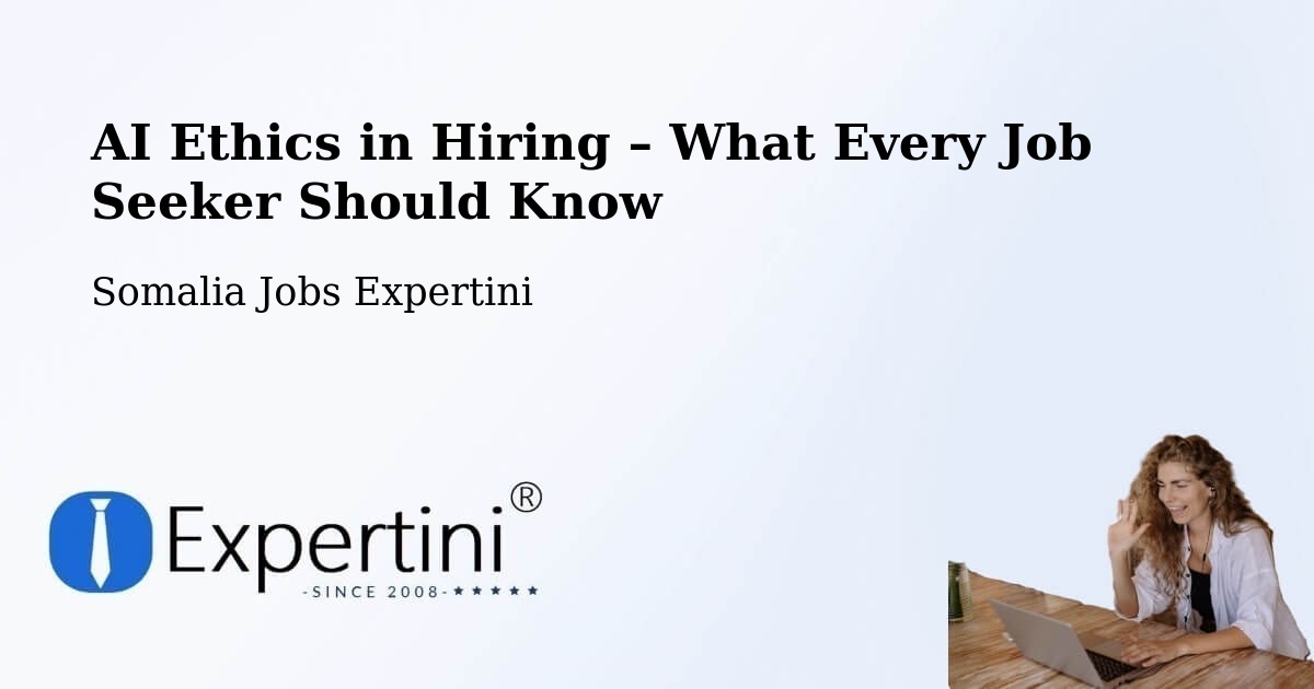 AI Ethics in Recruitment & Hiring – Ceek - Ceek, Somalia Jobs Expertini
