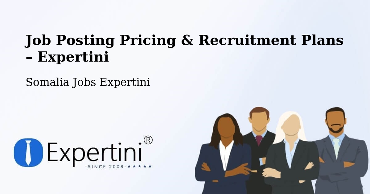 Job Posting Pricing & Recruitment Plans – Ceek - Ceek, Somalia Jobs Expertini